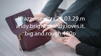 -brazzersexxtra.24.03.29.mandy.bright.mandy.loves.it.big.and.rough.480p