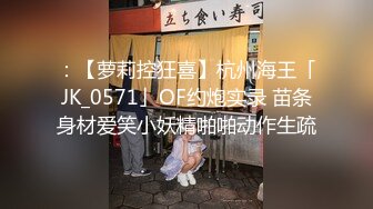 黑丝大长腿美女模特约炮有钱小哥，全程露脸口活超棒