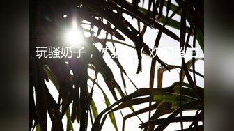 屄被操肿36岁少妇luying偷情再露脸颜射（下部）