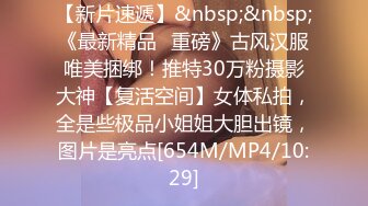 STP30072 顶级尤物颜值女神！好久没播回归！极品修长美腿，全身粉嫩道具自慰，按摩器震穴深插娇喘