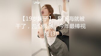 无套肛交妹妹-自慰-瑜伽-叫声-抖音-爆操-巨乳