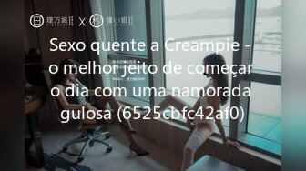 Sexo quente a Creampie - o melhor jeito de começar o dia com uma namorada gulosa (6525cbfc42af0)