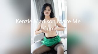 Kenzie Madison Make Me Cum