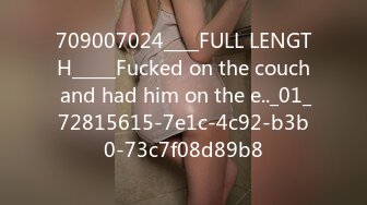 709007024____FULL LENGTH_____Fucked on the couch and had him on the e.._01_72815615-7e1c-4c92-b3b0-73c7f08d89b8